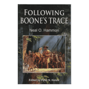 Exploring Boone's Trace by Neal. O Hammon
