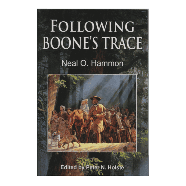 Exploring Boone's Trace by Neal. O Hammon