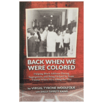 Cover of Back When We Were Colored by Virgal Tyrone Woolfolk